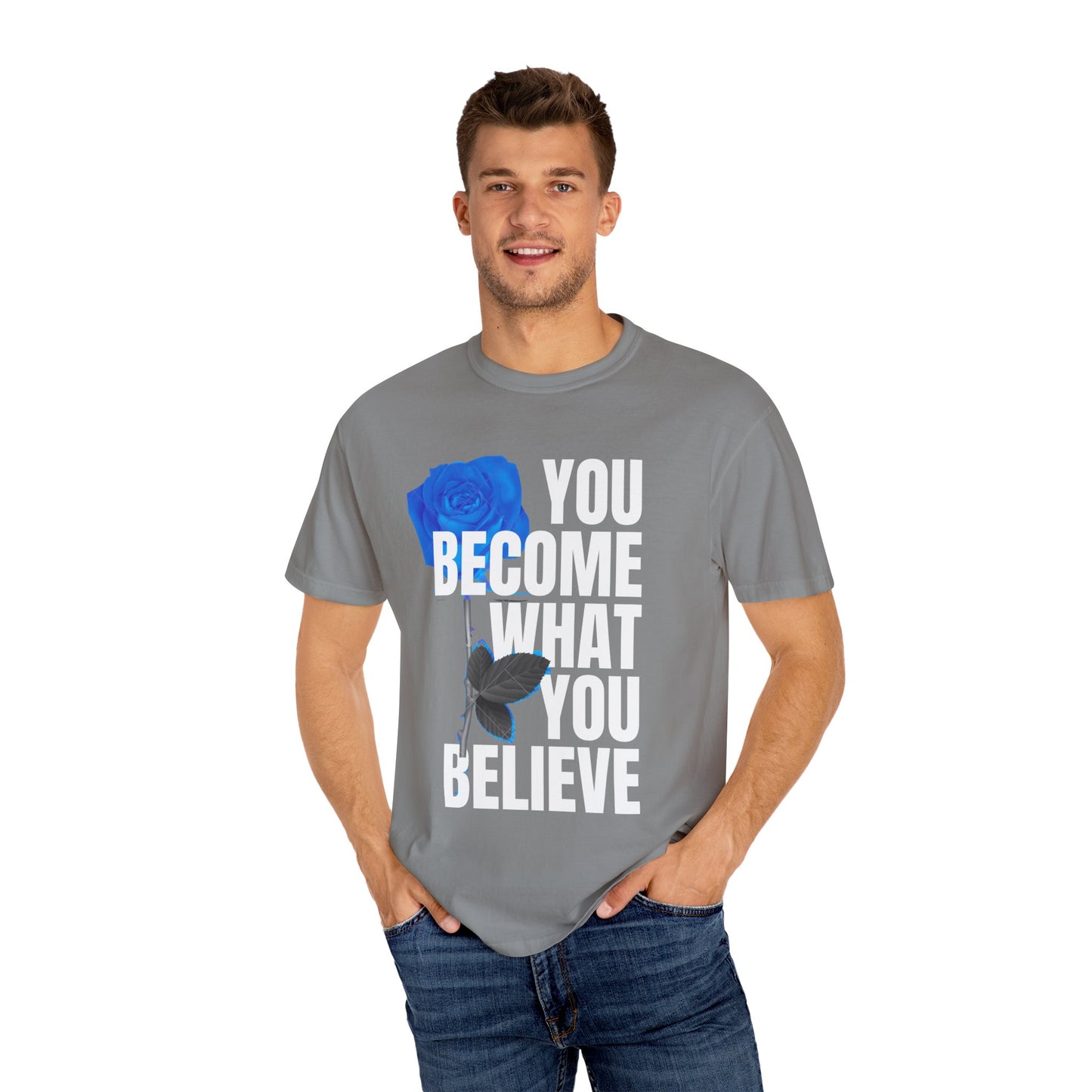 You Become What You Believe Comfort Color T-shirt