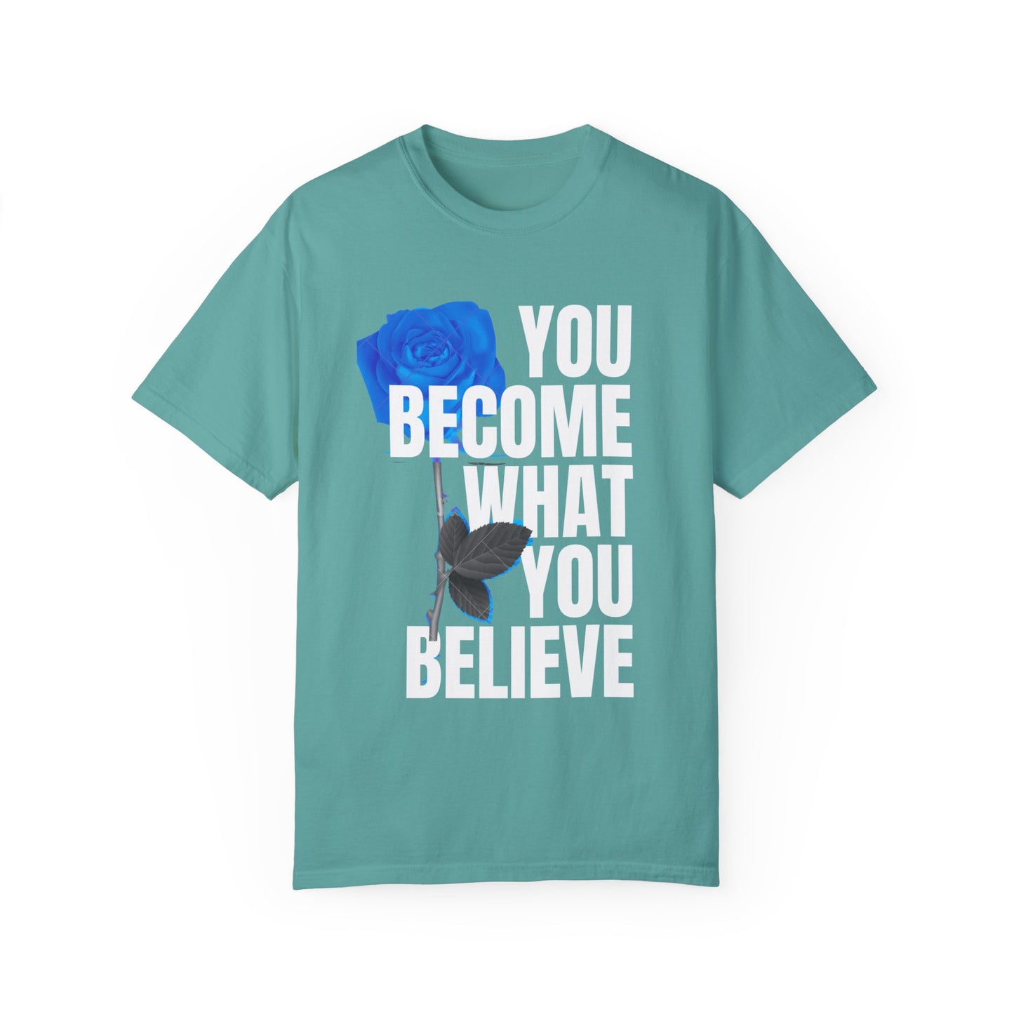 You Become What You Believe Comfort Color T-shirt