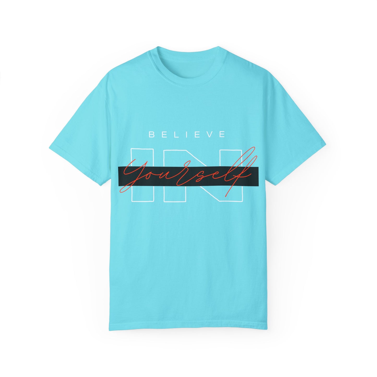 Believe in Yourself Comfort Color T-Shirt