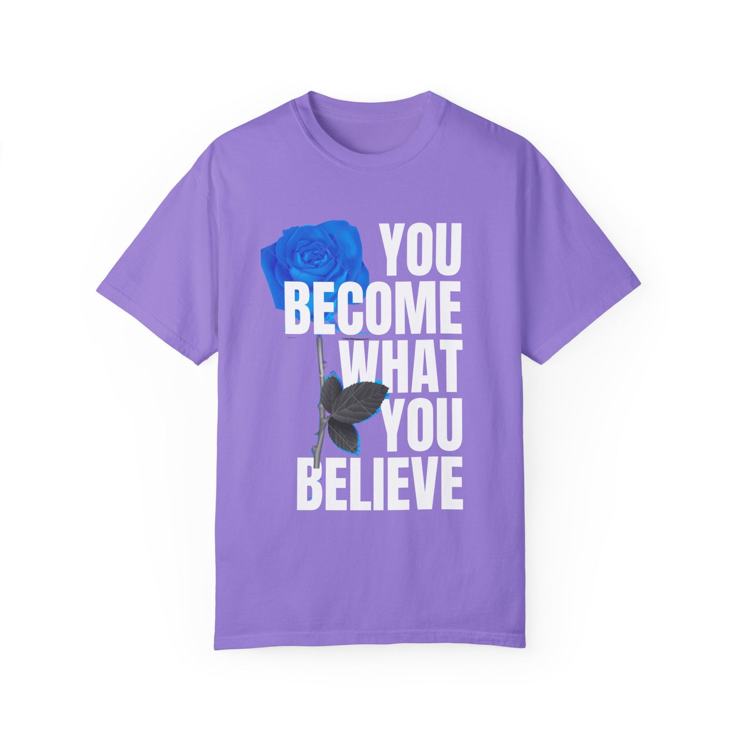 You Become What You Believe Comfort Color T-shirt