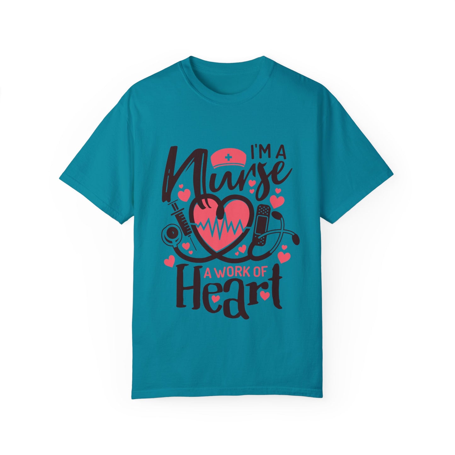 I’m a Nurse, A Work of Heart T-Shirt