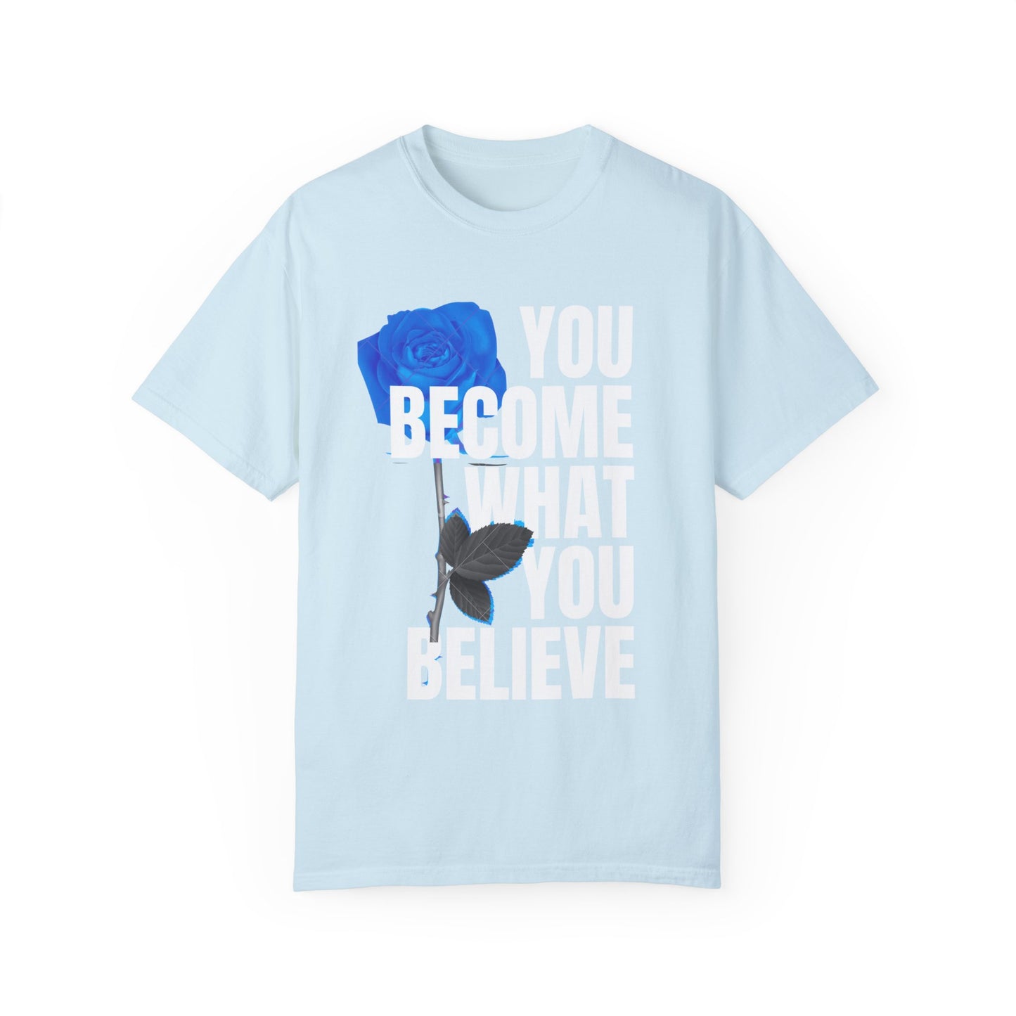 You Become What You Believe Comfort Color T-shirt