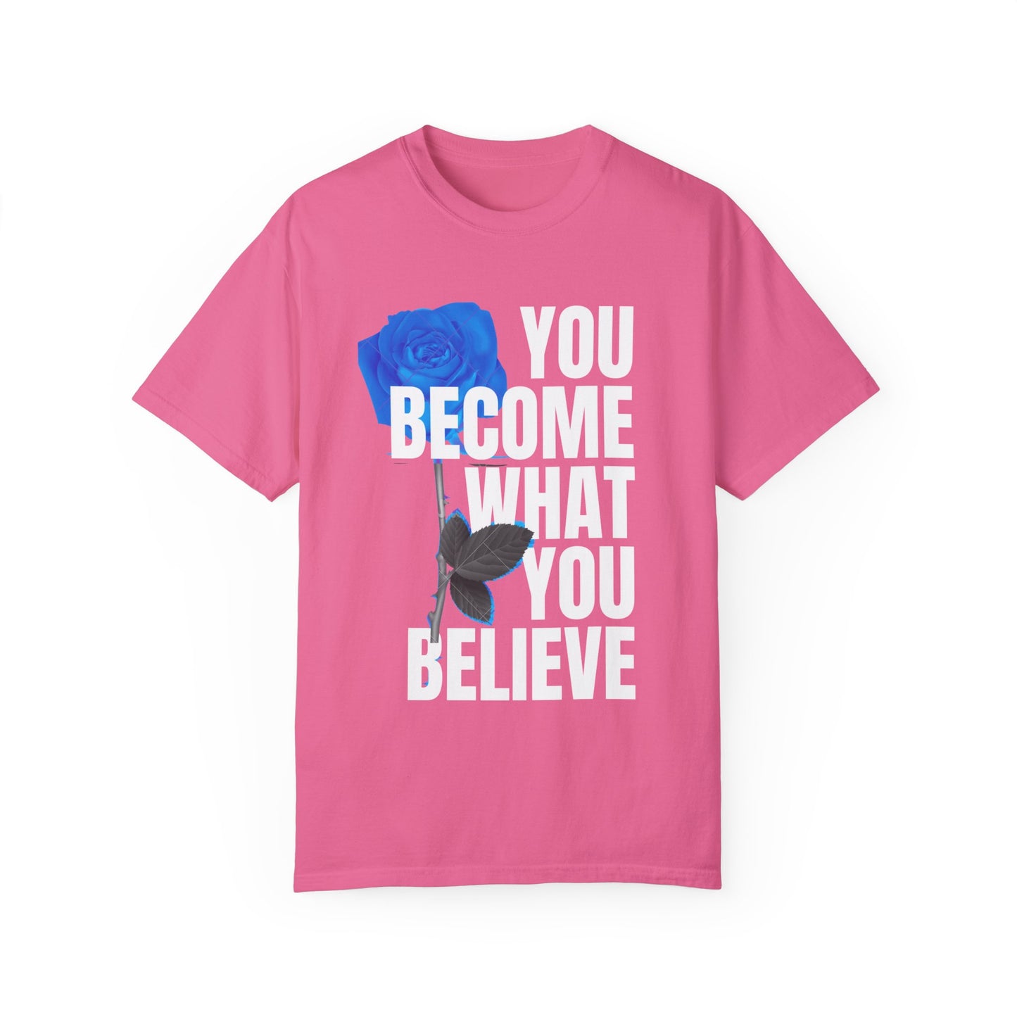 You Become What You Believe Comfort Color T-shirt