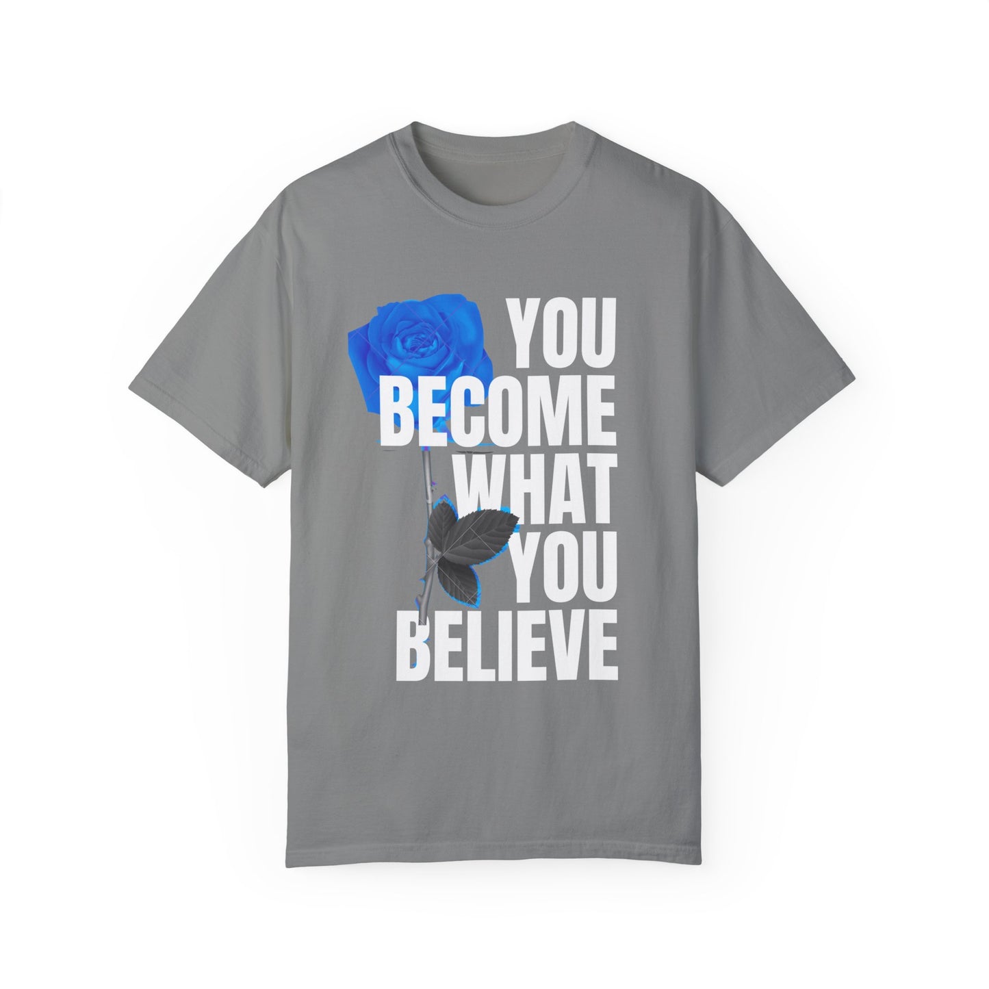 You Become What You Believe Comfort Color T-shirt