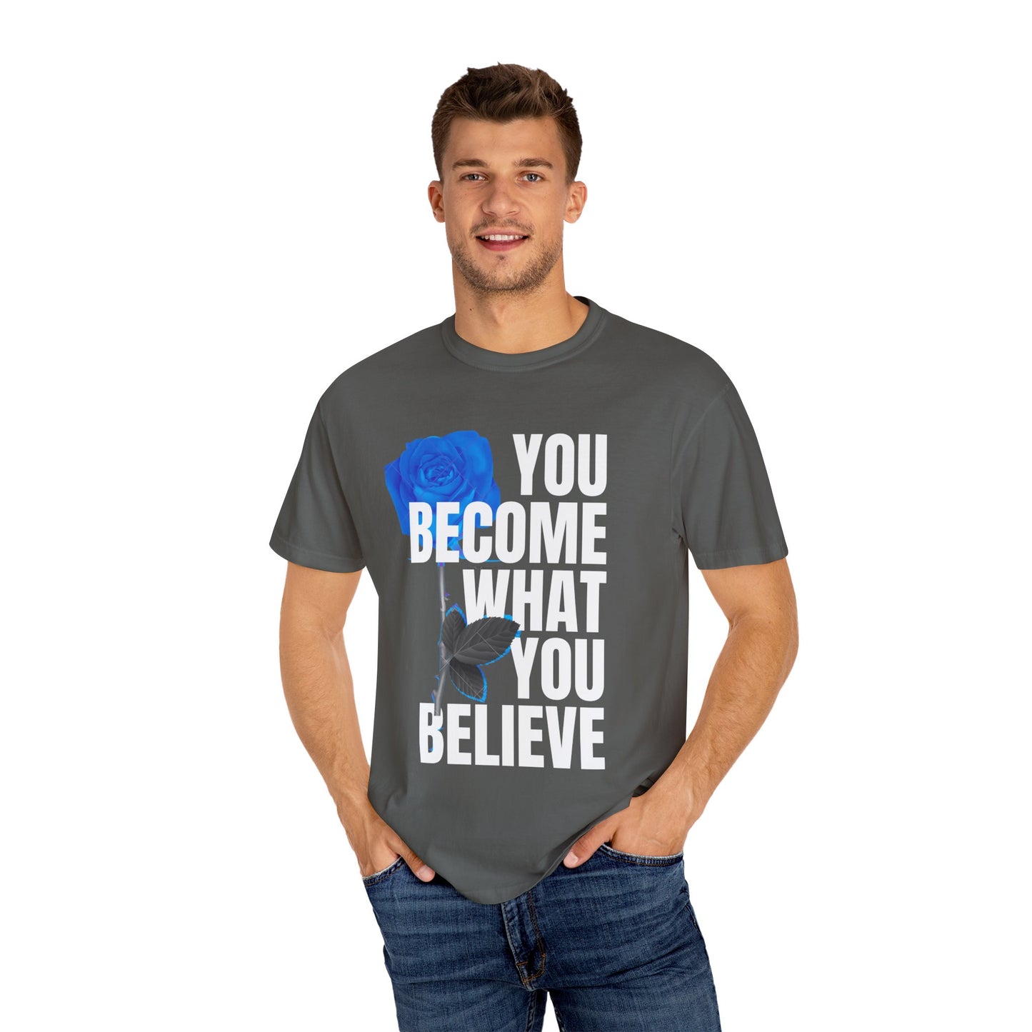 You Become What You Believe Comfort Color T-shirt