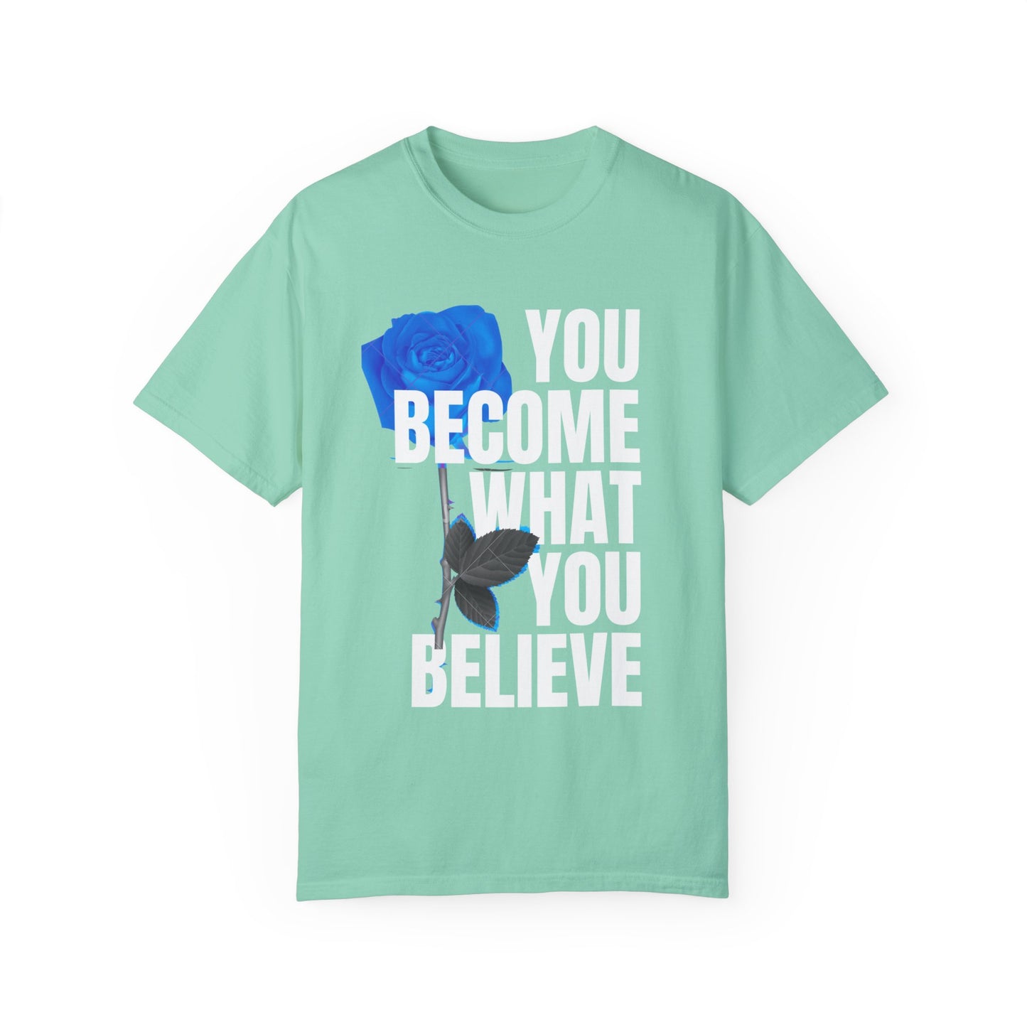 You Become What You Believe Comfort Color T-shirt