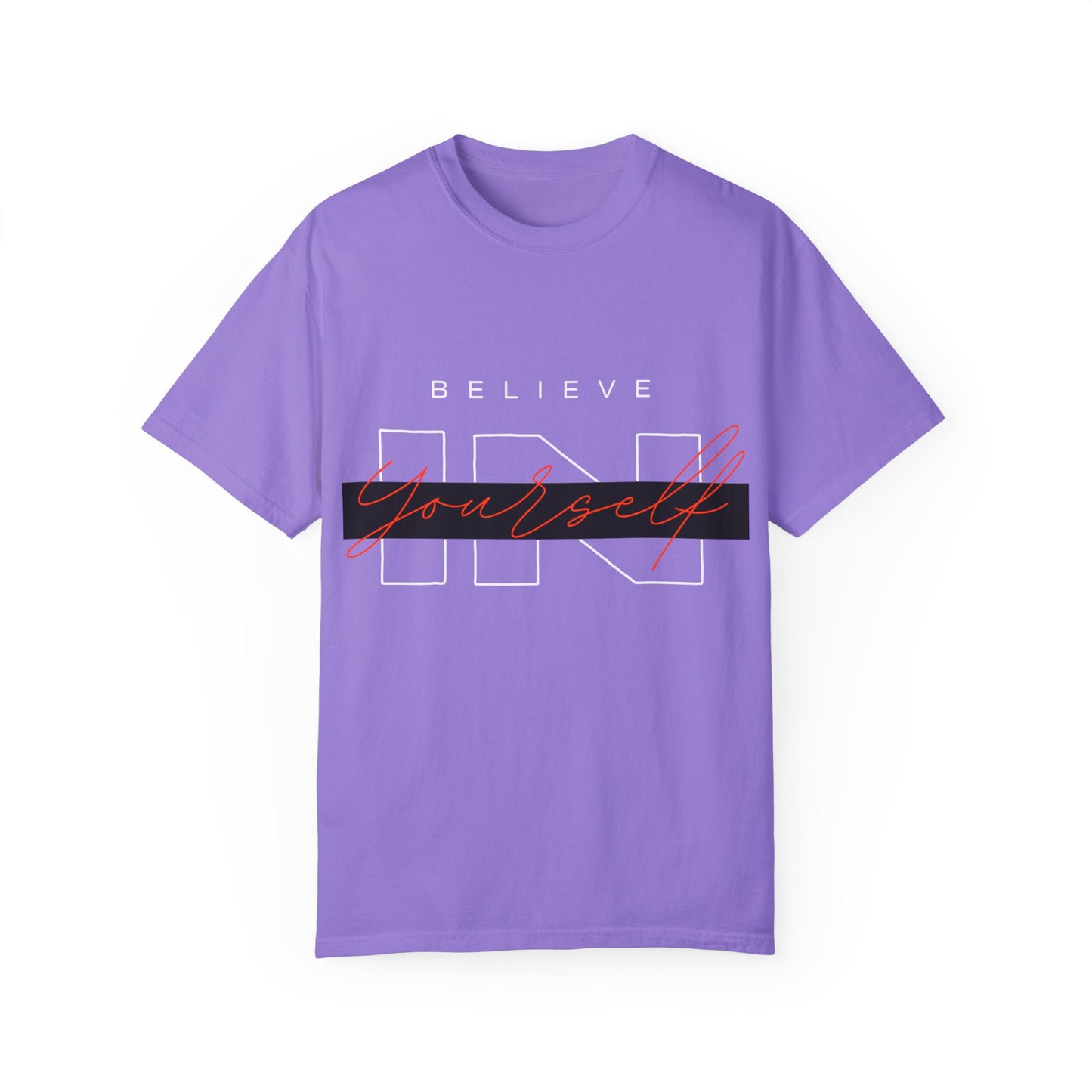 Believe in Yourself Comfort Color T-Shirt