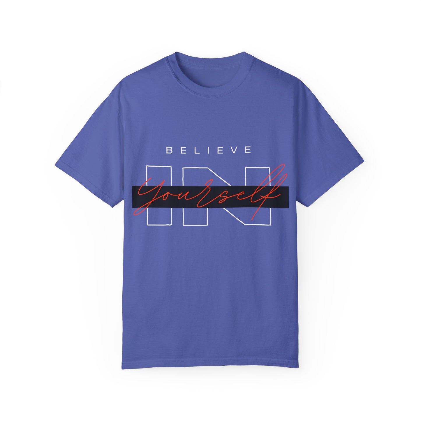 Believe in Yourself Comfort Color T-Shirt