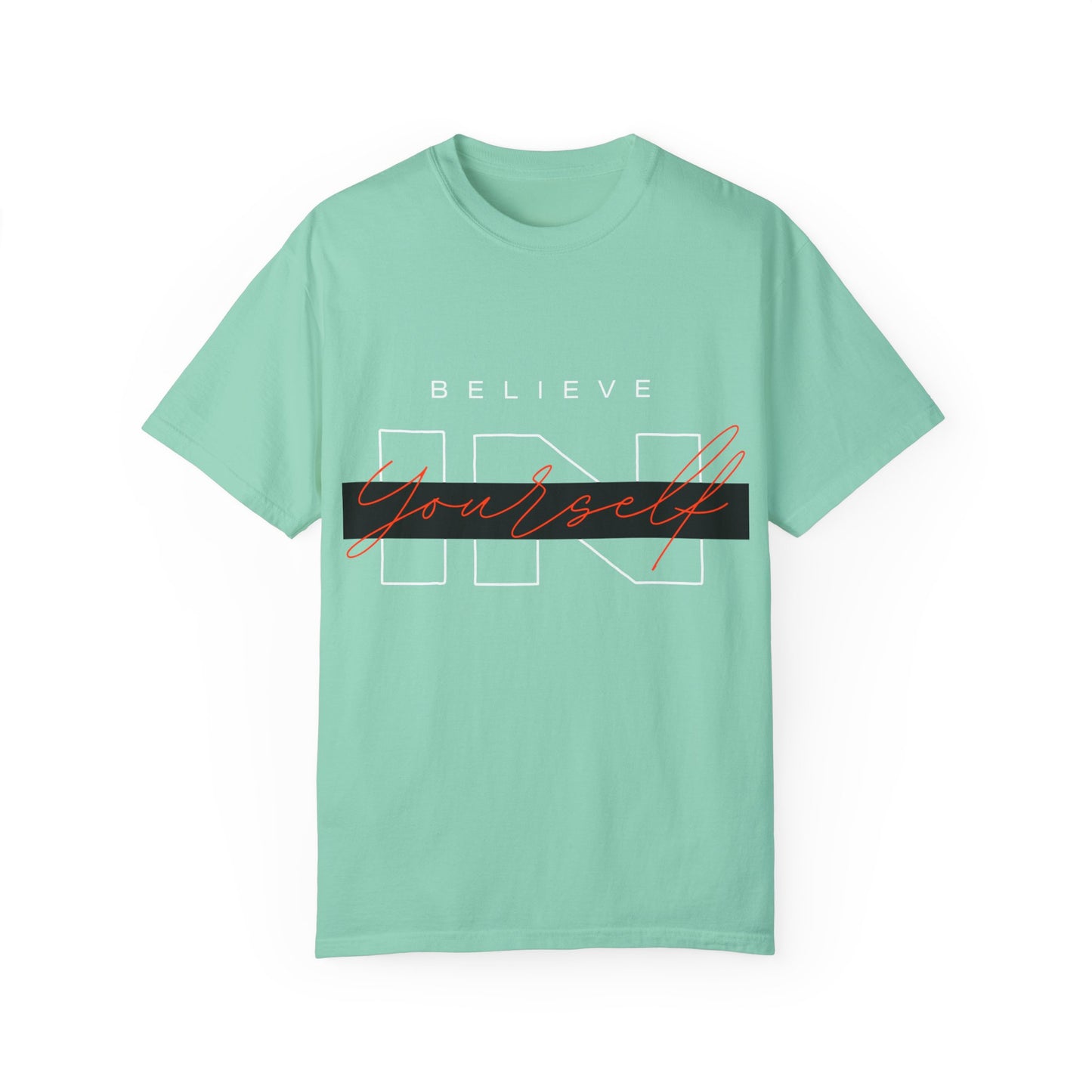 Believe in Yourself Comfort Color T-Shirt