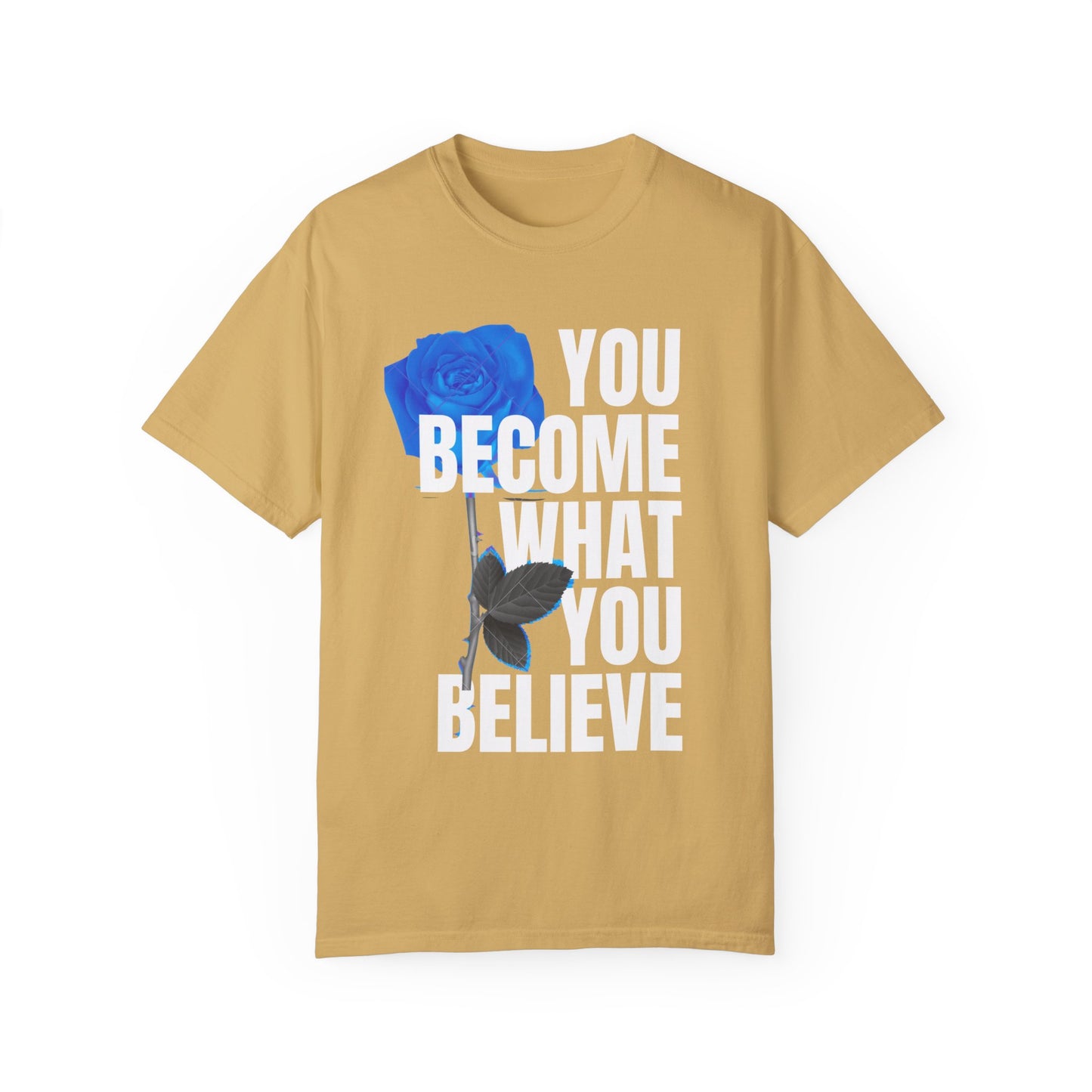 You Become What You Believe Comfort Color T-shirt