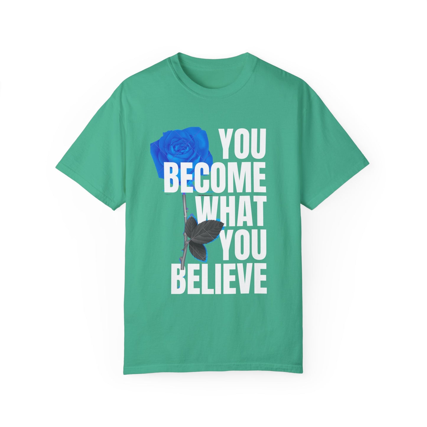 You Become What You Believe Comfort Color T-shirt