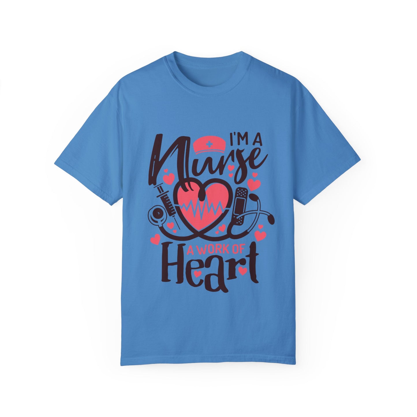 I’m a Nurse, A Work of Heart T-Shirt