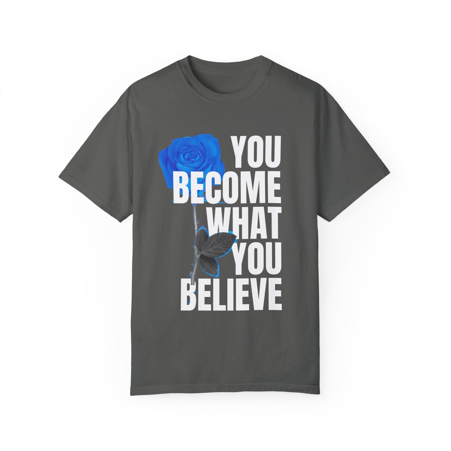 You Become What You Believe Comfort Color T-shirt