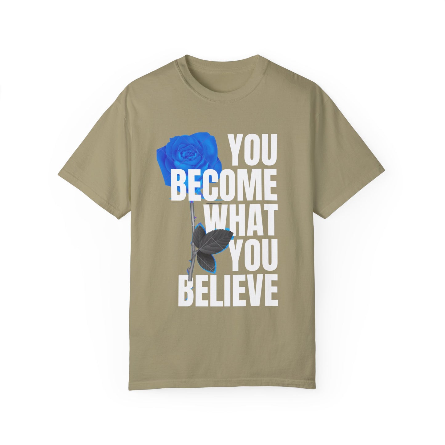 You Become What You Believe Comfort Color T-shirt