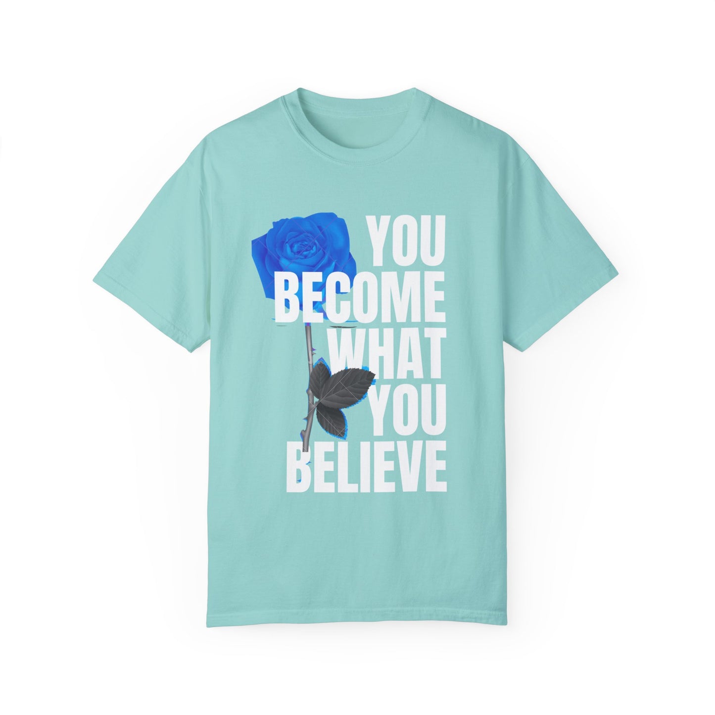 You Become What You Believe Comfort Color T-shirt