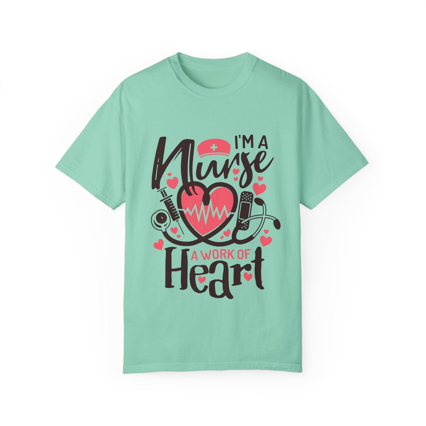 I’m a Nurse, A Work of Heart T-Shirt
