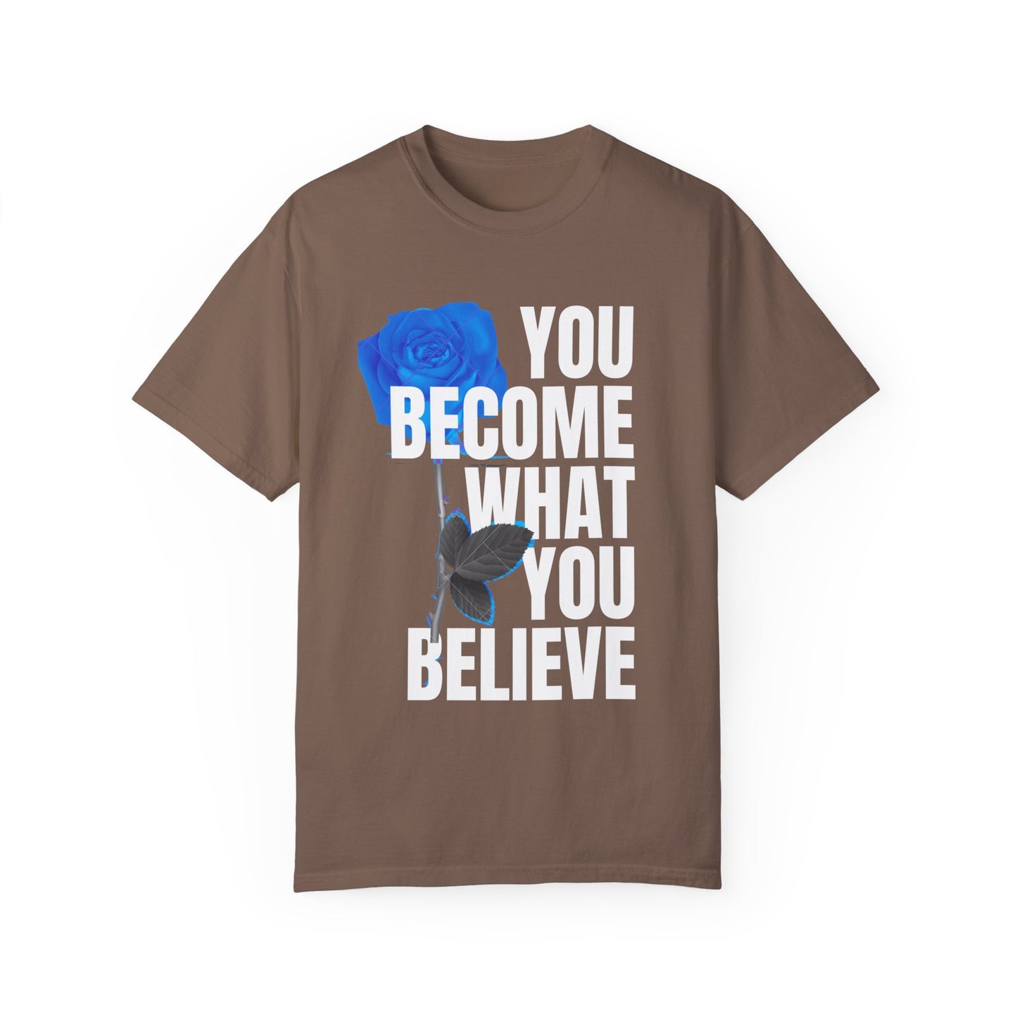 You Become What You Believe Comfort Color T-shirt