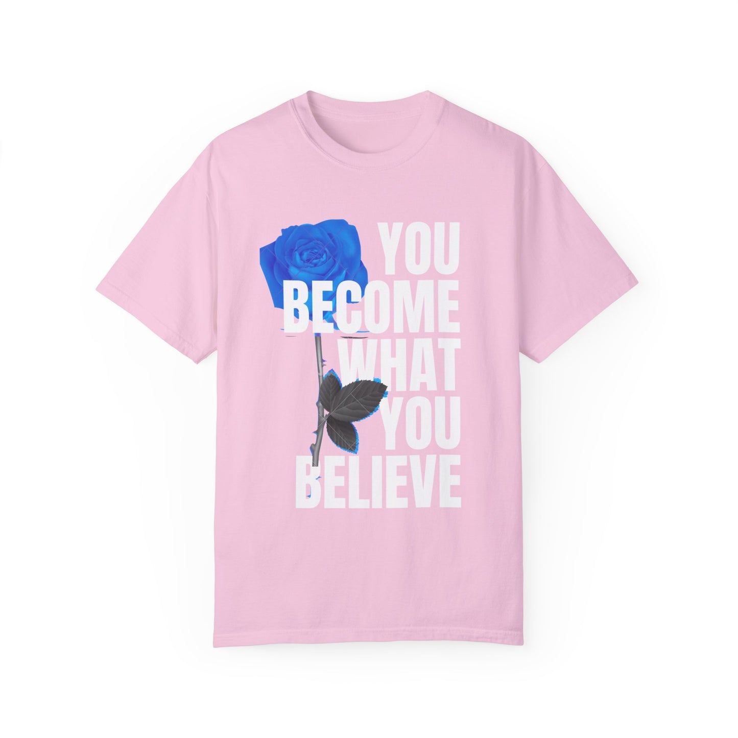 You Become What You Believe Comfort Color T-shirt