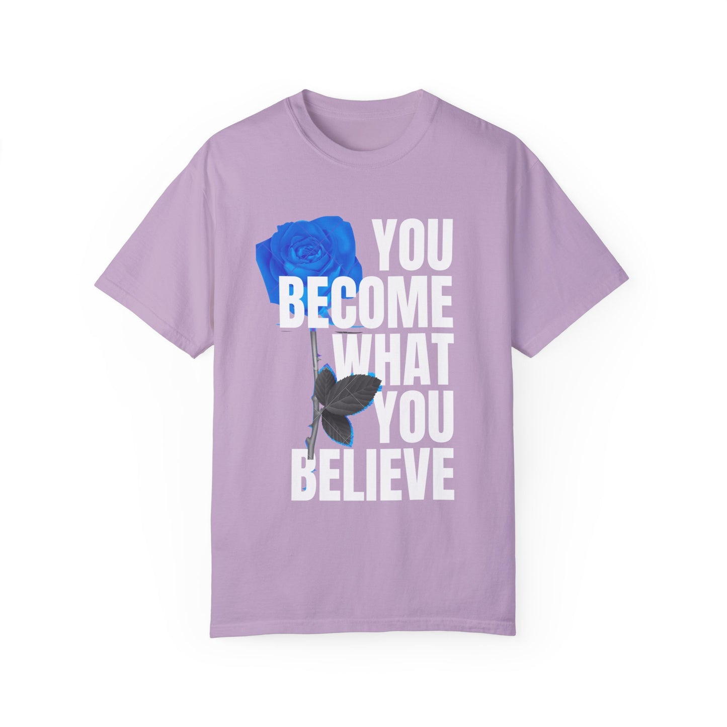 You Become What You Believe Comfort Color T-shirt