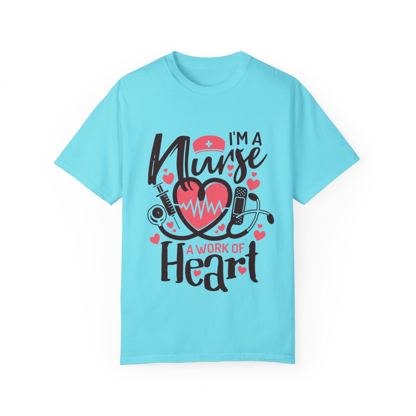 I’m a Nurse, A Work of Heart T-Shirt