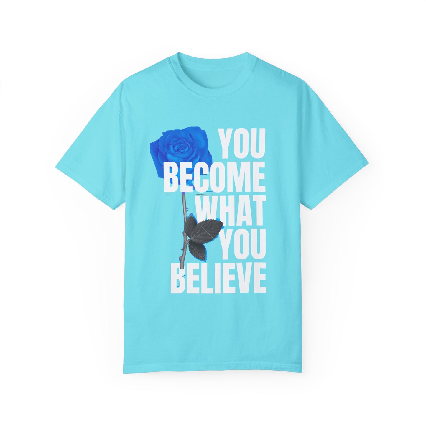 You Become What You Believe Comfort Color T-shirt