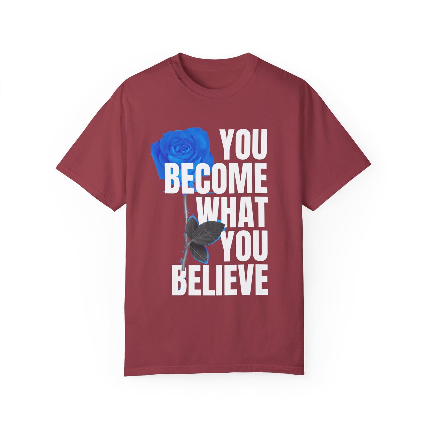 You Become What You Believe Comfort Color T-shirt
