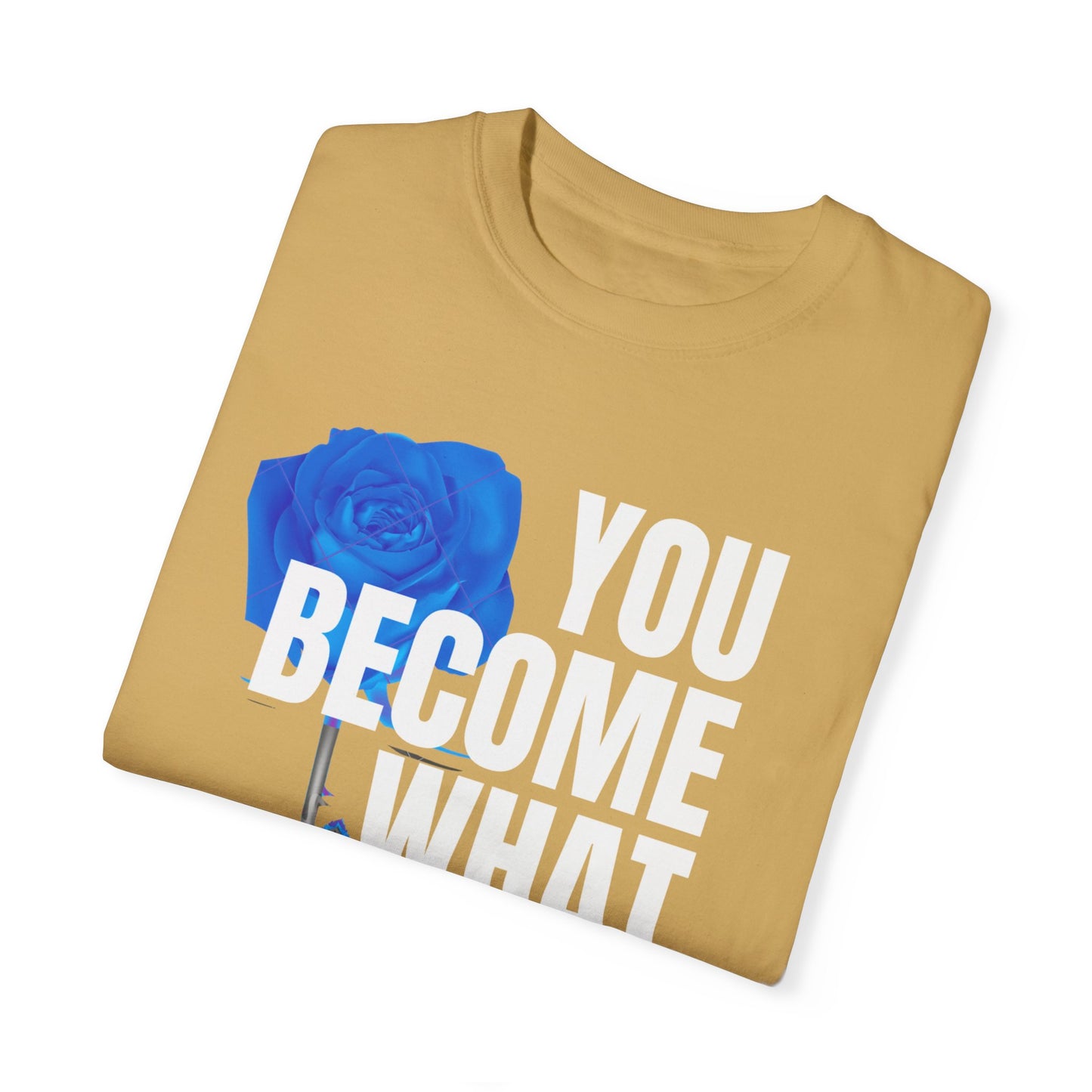 You Become What You Believe Comfort Color T-shirt