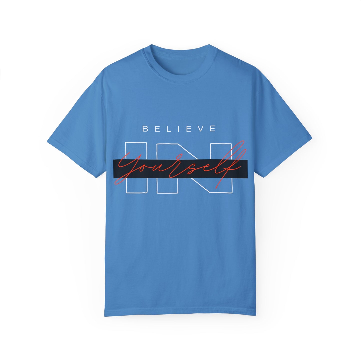 Believe in Yourself Comfort Color T-Shirt