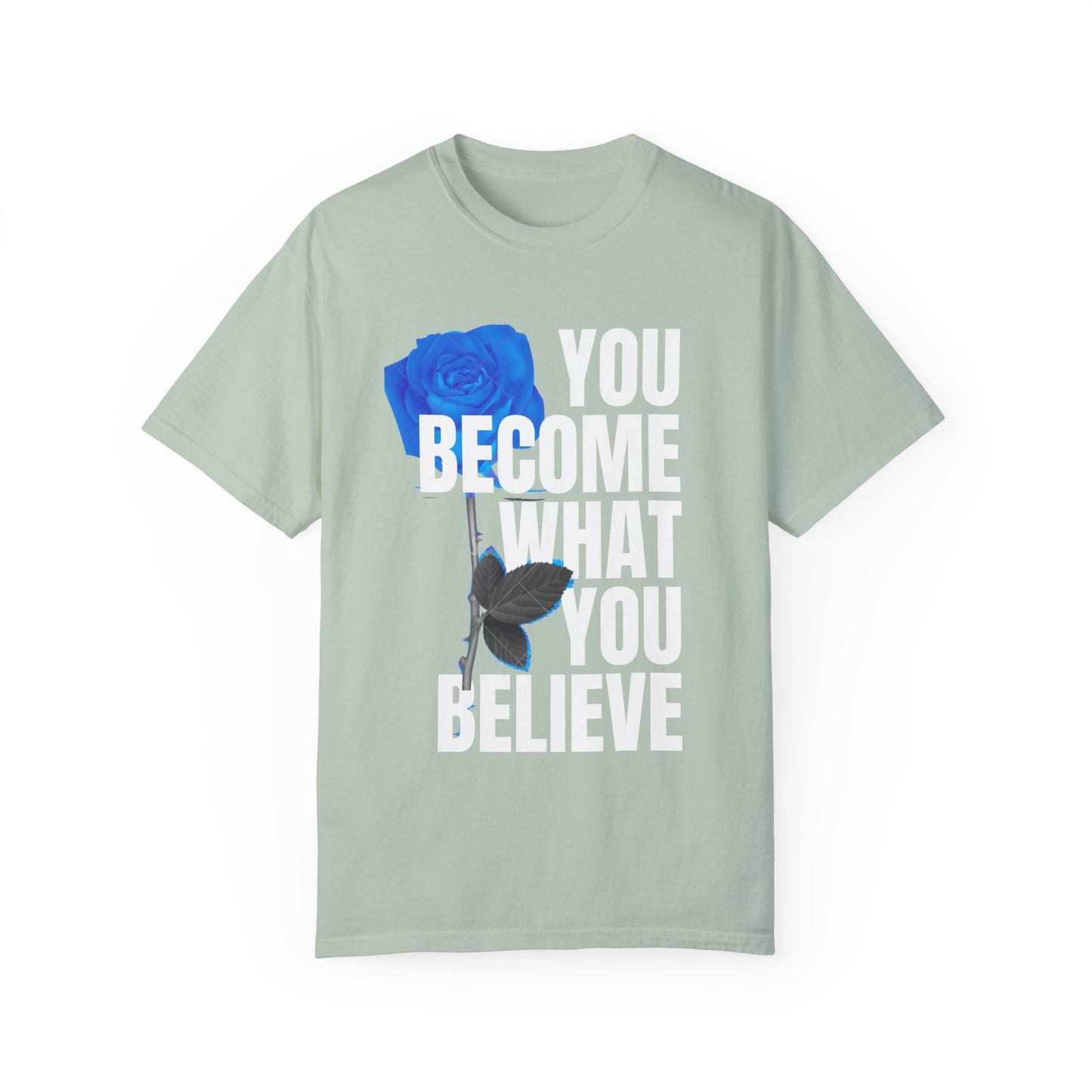 You Become What You Believe Comfort Color T-shirt