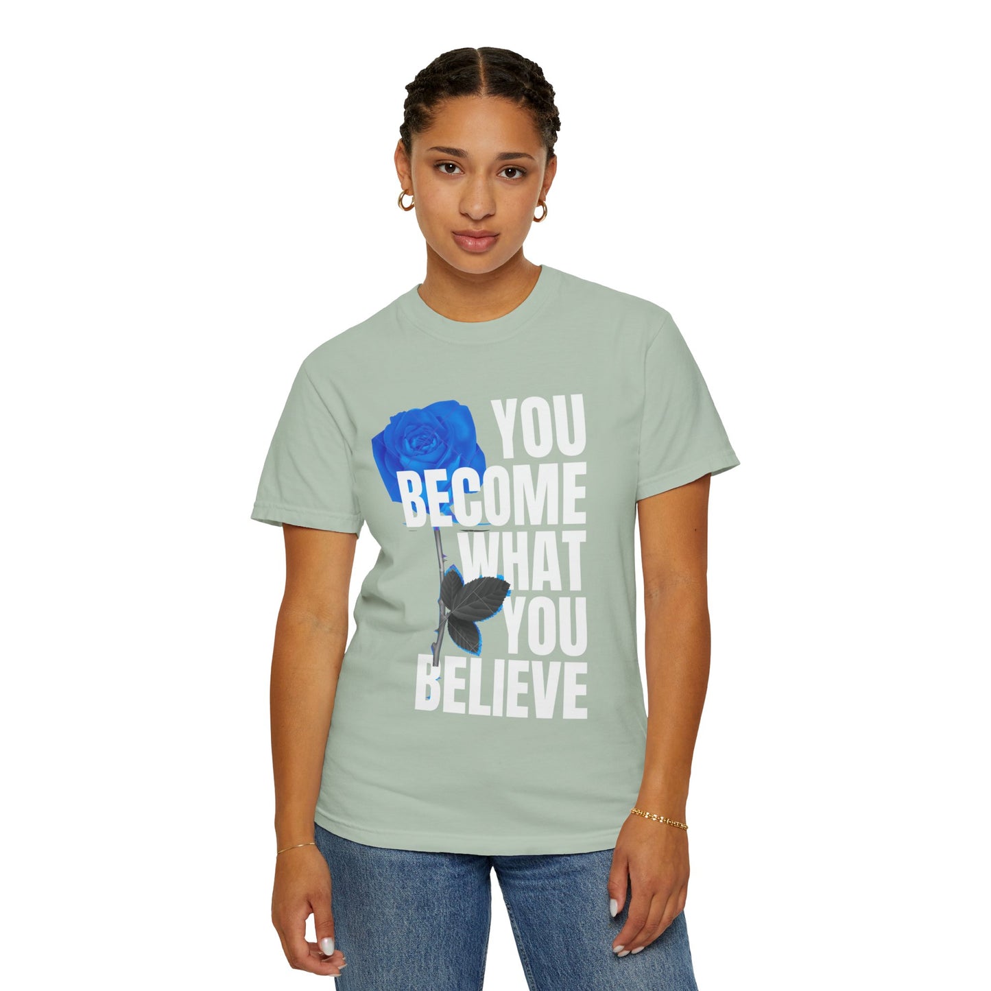 You Become What You Believe Comfort Color T-shirt