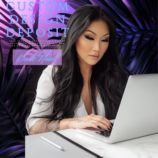 Custom Designs Deposit ONLY